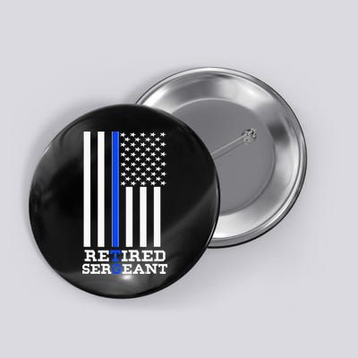 Thin Blue Line Retired Police Sergean Retirement Gift Button