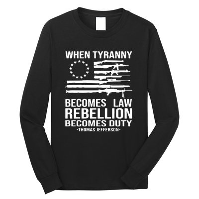 Tyranny Becomes Law Rebellion Becomes Duty Quote Long Sleeve Shirt