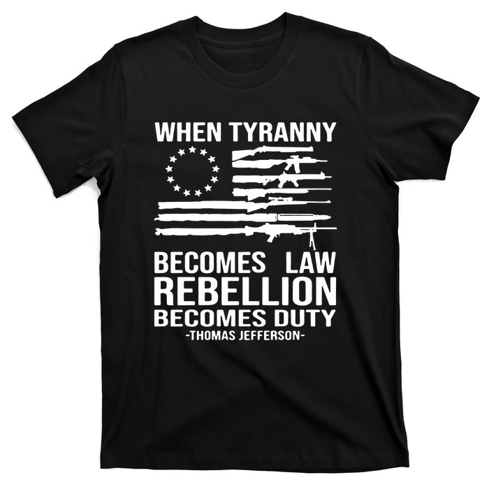 Tyranny Becomes Law Rebellion Becomes Duty Quote T-Shirt