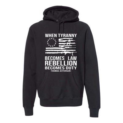 Tyranny Becomes Law Rebellion Becomes Duty Quote Premium Hoodie