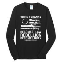 Tyranny Becomes Law Rebellion Becomes Duty Quote Tall Long Sleeve T-Shirt