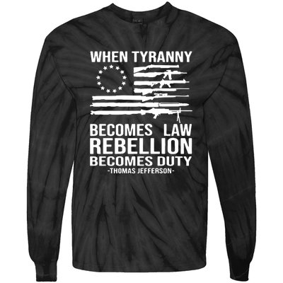 Tyranny Becomes Law Rebellion Becomes Duty Quote Tie-Dye Long Sleeve Shirt