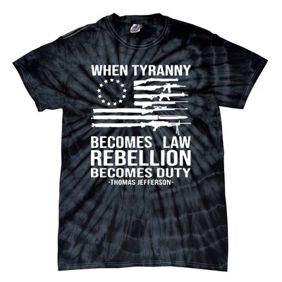 Tyranny Becomes Law Rebellion Becomes Duty Quote Tie-Dye T-Shirt