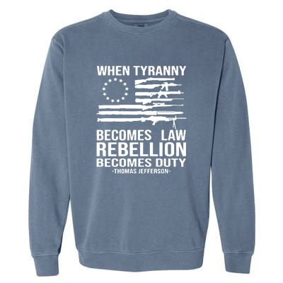 Tyranny Becomes Law Rebellion Becomes Duty Quote Garment-Dyed Sweatshirt