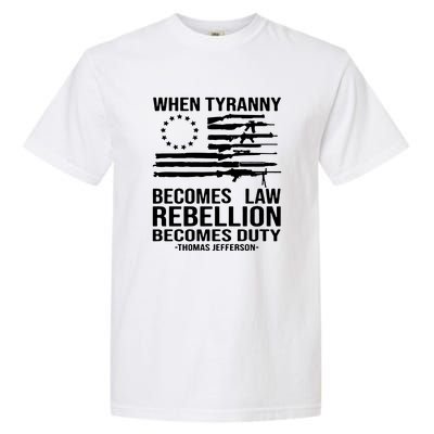 Tyranny Becomes Law Rebellion Becomes Duty Quote Garment-Dyed Heavyweight T-Shirt