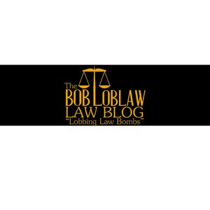 The Bob Loblaw Law Blog Lobbing Law Bombs Bumper Sticker