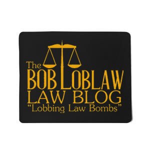 The Bob Loblaw Law Blog Lobbing Law Bombs Mousepad