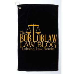 The Bob Loblaw Law Blog Lobbing Law Bombs Platinum Collection Golf Towel