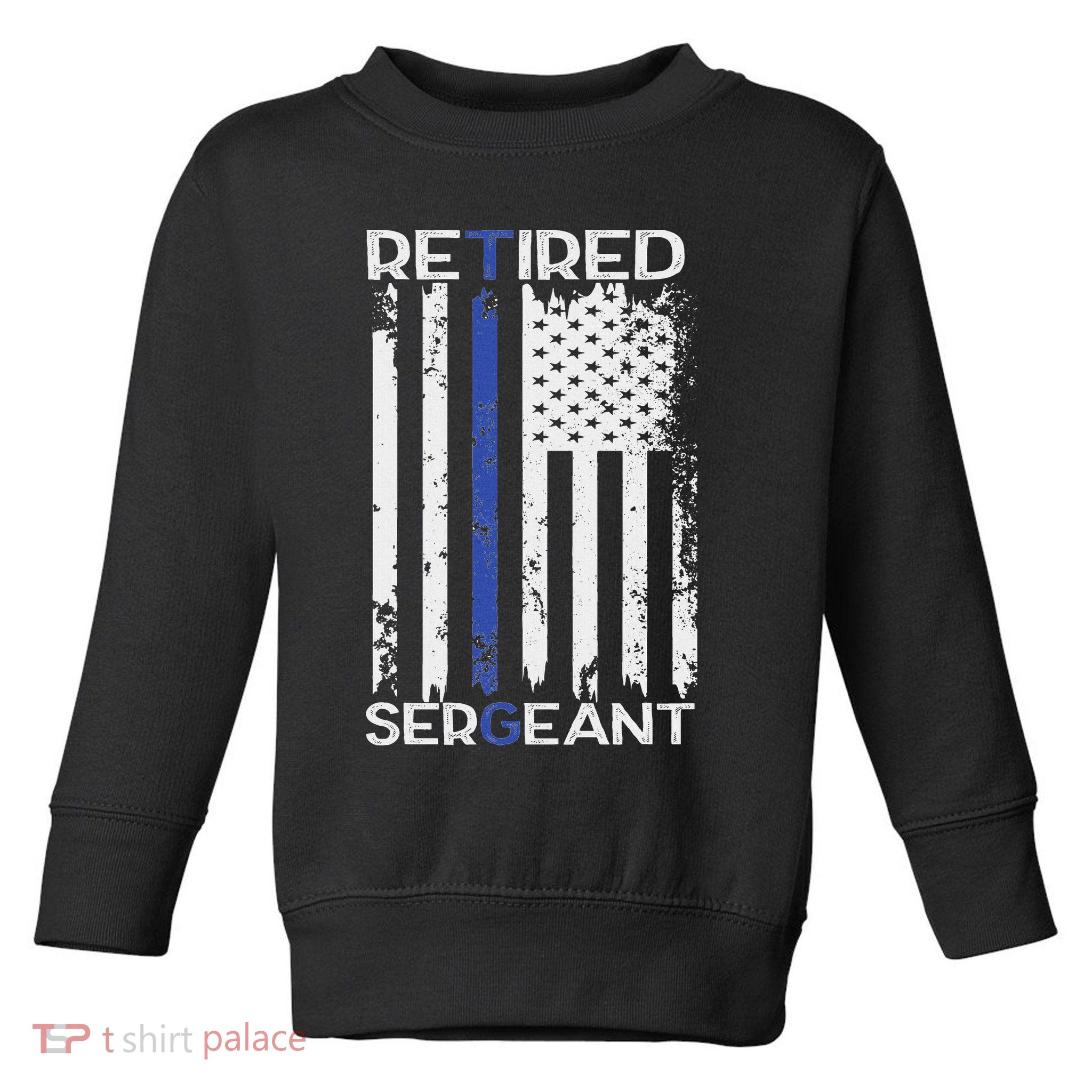 Thin Blue Line Retired Police Sergeant Retirement Gift Toddler Sweatshirt