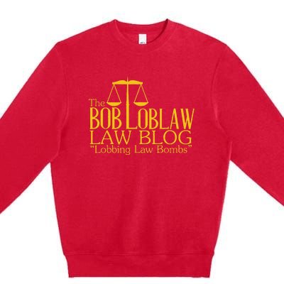 The Bob Loblaw Law Blog Lobbing Law Bombs Premium Crewneck Sweatshirt