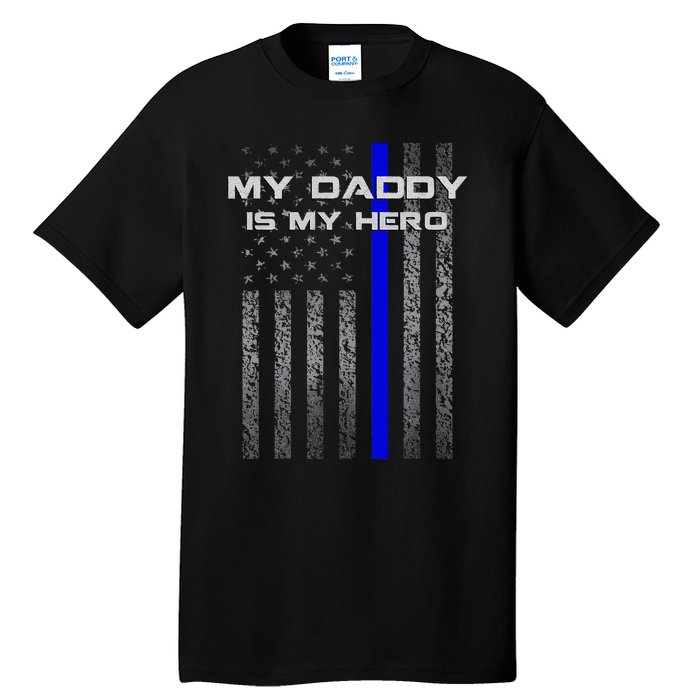 Thine Blue Line Flag My Daddy My Hero Police Son or Daughter Tall T-Shirt