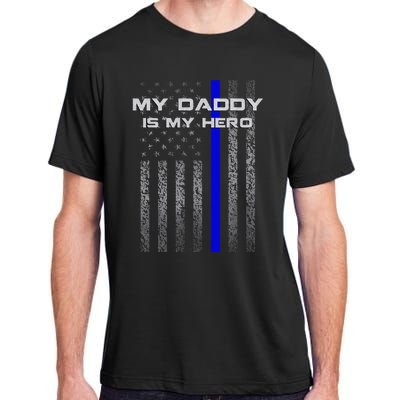 Thine Blue Line Flag My Daddy My Hero Police Son or Daughter Adult ChromaSoft Performance T-Shirt