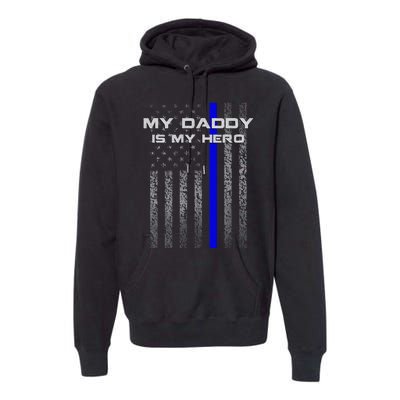 Thine Blue Line Flag My Daddy My Hero Police Son or Daughter Premium Hoodie