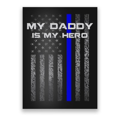 Thine Blue Line Flag My Daddy My Hero Police Son or Daughter Poster