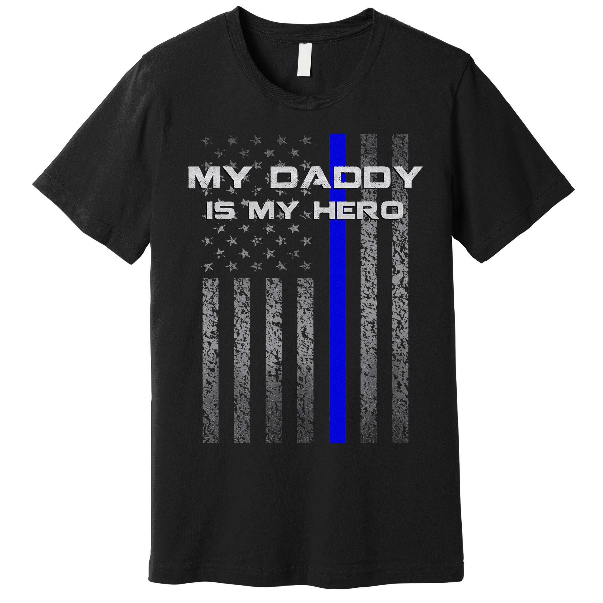 Thine Blue Line Flag My Daddy My Hero Police Son or Daughter Premium T-Shirt