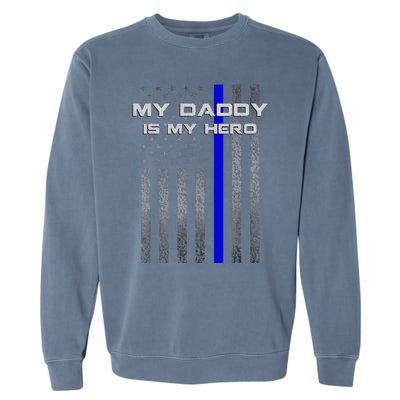 Thine Blue Line Flag My Daddy My Hero Police Son or Daughter Garment-Dyed Sweatshirt