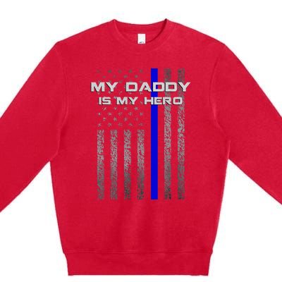 Thine Blue Line Flag My Daddy My Hero Police Son or Daughter Premium Crewneck Sweatshirt