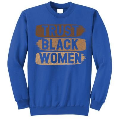 Trust Black Melanin Black History Month Funny Gift Tall Sweatshirt