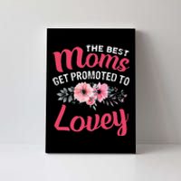 The Best Moms Get Promoted To Lovey Grandma Mother's day Canvas