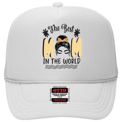 The Best Mom In The World High Crown Mesh Back Trucker Hat