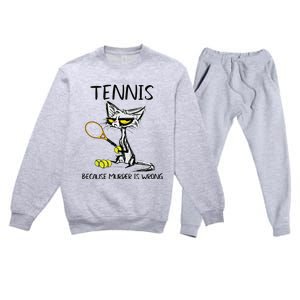 Tennis Because Murder Is Wrong Best For Ideas Cat Lovers Premium Crewneck Sweatsuit Set