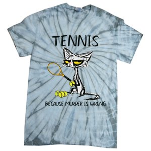 Tennis Because Murder Is Wrong Best For Ideas Cat Lovers Tie-Dye T-Shirt