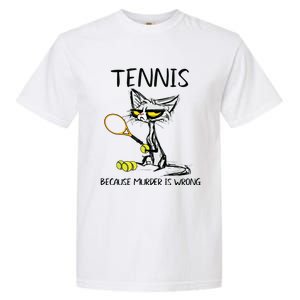 Tennis Because Murder Is Wrong Best For Ideas Cat Lovers Garment-Dyed Heavyweight T-Shirt