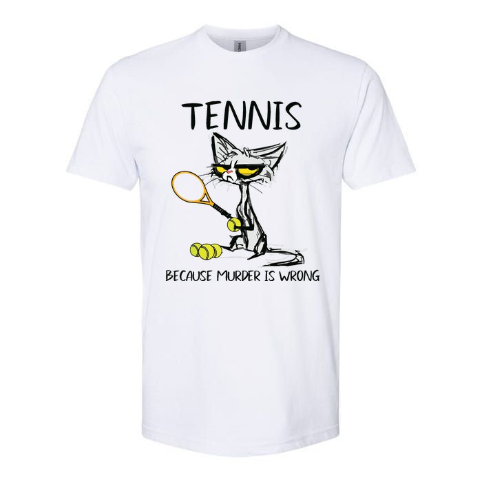 Tennis Because Murder Is Wrong Best For Ideas Cat Lovers Softstyle CVC T-Shirt