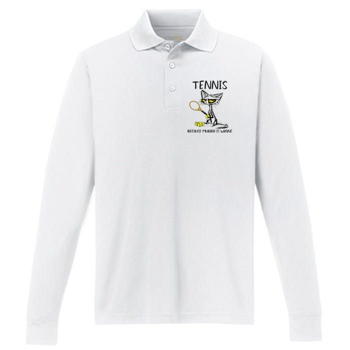 Tennis Because Murder Is Wrong Best For Ideas Cat Lovers Performance Long Sleeve Polo