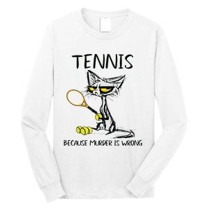 Tennis Because Murder Is Wrong Best For Ideas Cat Lovers Long Sleeve Shirt