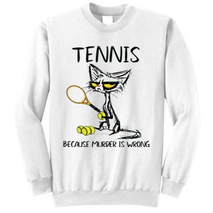 Tennis Because Murder Is Wrong Best For Ideas Cat Lovers Sweatshirt