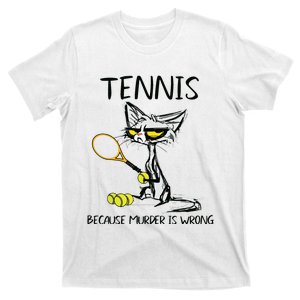 Tennis Because Murder Is Wrong Best For Ideas Cat Lovers T-Shirt