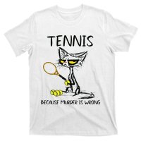 Tennis Because Murder Is Wrong Best For Ideas Cat Lovers T-Shirt