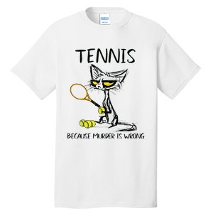 Tennis Because Murder Is Wrong Best For Ideas Cat Lovers Tall T-Shirt