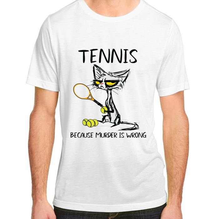 Tennis Because Murder Is Wrong Best For Ideas Cat Lovers Adult ChromaSoft Performance T-Shirt