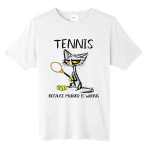 Tennis Because Murder Is Wrong Best For Ideas Cat Lovers Tall Fusion ChromaSoft Performance T-Shirt