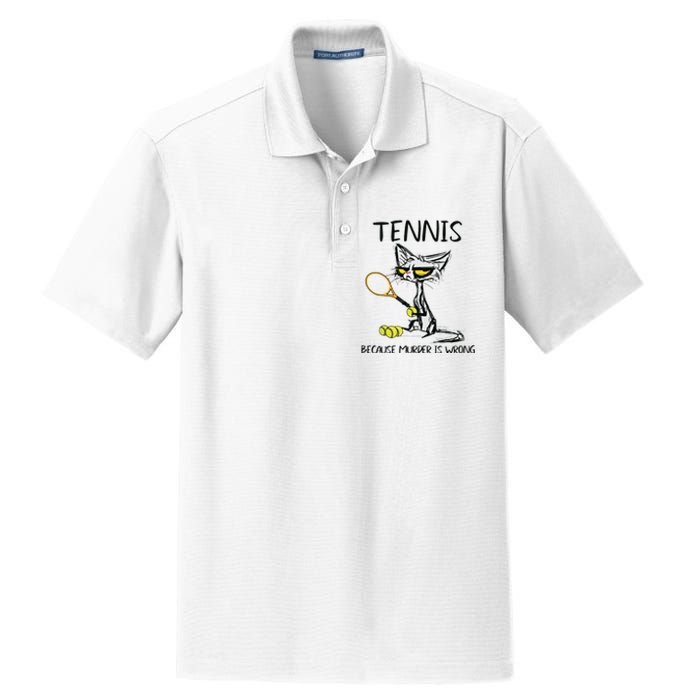 Tennis Because Murder Is Wrong Best For Ideas Cat Lovers Dry Zone Grid Polo