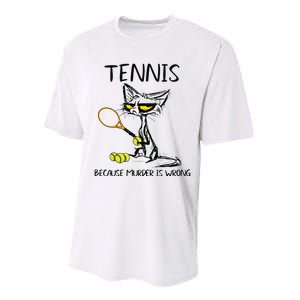 Tennis Because Murder Is Wrong Best For Ideas Cat Lovers Performance Sprint T-Shirt