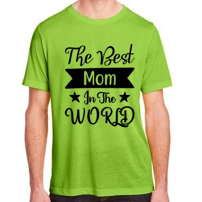 The Best Mom In The World Mother Family Meaningful Gift Adult ChromaSoft Performance T-Shirt