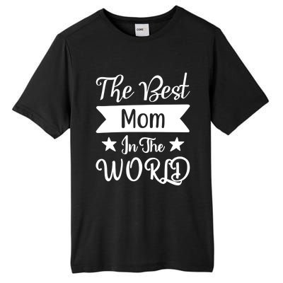 The Best Mom In The World Mother Family Meaningful Gift Tall Fusion ChromaSoft Performance T-Shirt