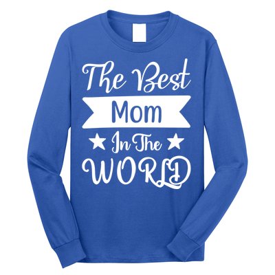 The Best Mom In The World Mother Family Meaningful Gift Long Sleeve Shirt