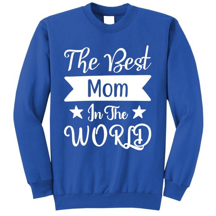 The Best Mom In The World Mother Family Meaningful Gift Sweatshirt