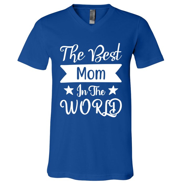 The Best Mom In The World Mother Family Meaningful Gift V-Neck T-Shirt