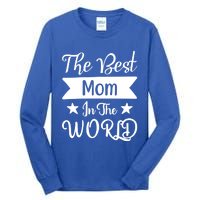 The Best Mom In The World Mother Family Meaningful Gift Tall Long Sleeve T-Shirt