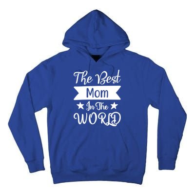 The Best Mom In The World Mother Family Meaningful Gift Tall Hoodie