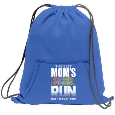 The Best Moms Run Half Marathons Meaningful Gift Runner Great Gift Sweatshirt Cinch Pack Bag