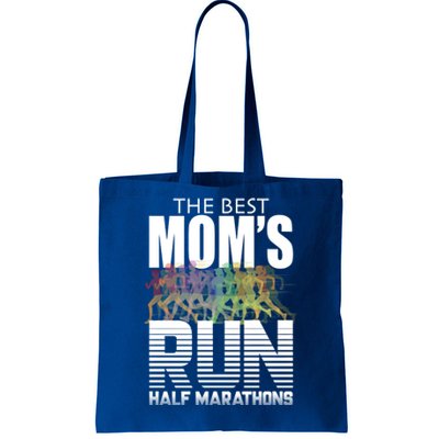 The Best Moms Run Half Marathons Meaningful Gift Runner Great Gift Tote Bag