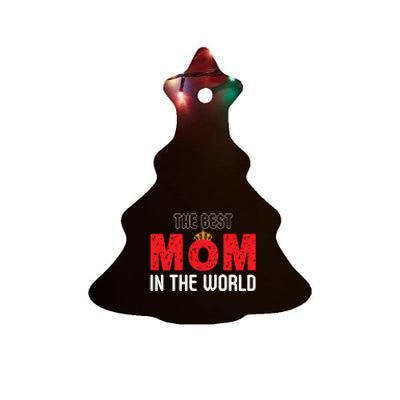 The Best Mom In The World Loving Mom Gift Ceramic Tree Ornament