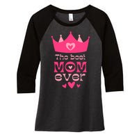 The Best Mom Ever Princess Women's Tri-Blend 3/4-Sleeve Raglan Shirt