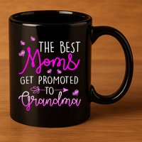 The Best Moms Get Promoted To Grandma 11oz C Handle Ceramic Mug